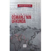 Osmanlının Ufkunda Son İslam Devleti - İhsan Şenocak - Hüküm Kitap Yayınları