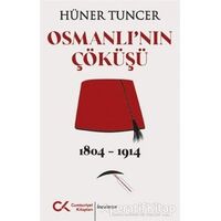 Osmanlının Çöküşü 1804 - 1914 - Hüner Tuncer - Cumhuriyet Kitapları