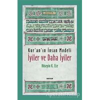 Kur’an’ın İnsan Modeli - İyiler ve Daha İyiler - Hüseyin K. Ece - Beyan Yayınları