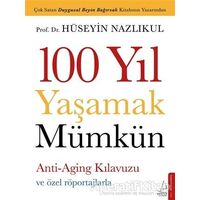 100 Yıl Yaşamak Mümkün - Hüseyin Nazlıkul - Destek Yayınları