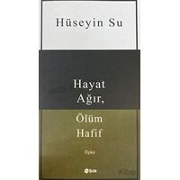 Hayat Ağır, Ölüm Hafif - Hüseyin Su - Şule Yayınları