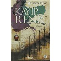 Kayıp Renk - Hüseyin Tunç - Nesil Yayınları