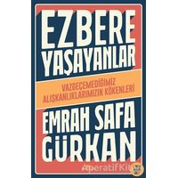 Ezbere Yaşayanlar - Emrah Safa Gürkan - Kronik Kitap