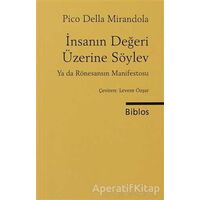 İnsanın Değeri Üzerine Söylev ya da Rönesansın Manifestosu - Pico Della Mirandelo - Biblos Kitabevi