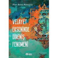 Velayet Ekseninde Direniş Fenomeni - Han Ayvaz Adıgüzel - Önsöz Yayıncılık