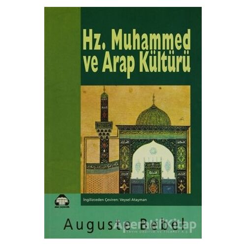 Hz. Muhammed ve Arap Kültürü - Auguste Bebel - Alan Yayıncılık