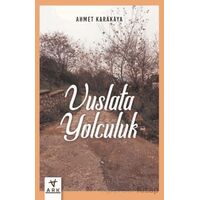 Vuslata Yolculuk - Ahmet Karakaya - Ark Kitapları