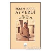 Ekrem Hakkı Ayverdi 30. Yıl Hatıra Kitabı - Özcan Ergiydiren - İstanbul Fetih Cemiyeti Yayınları