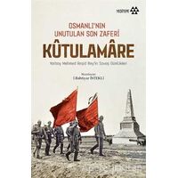 Kutulamare: Osmanlı’nın Unutulan Son Zaferi - İ. Bahtiyar İstekli - Yeditepe Yayınevi