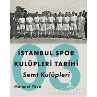 İstanbul Spor Kulüpleri Tarihi Semt Kulüpleri Cilt 3 - Mehmet Yüce - İBB Yayınları