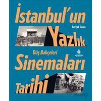 İstanbul’un Yazlık Sinemaları Tarihi Düş Bahçeleri - Burçak Evren - İBB Yayınları
