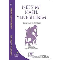 Nefsimi Nasıl Yenebilirim? - İbn Kayyım el-Cevziyye - Gelenek Yayıncılık