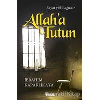 Allaha Tutun - İbrahim Kapaklıkaya - Nesil Yayınları