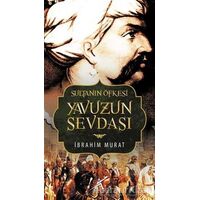 Sultanın Öfkesi Yavuzun Sevdası - İbrahim Murat - Avrupa Yakası Yayınları