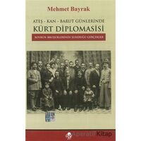 Ateş-Kan-Barut Günlerinde Kürt Diplomasisi - Mehmet Bayrak - Öz-Ge Yayınları