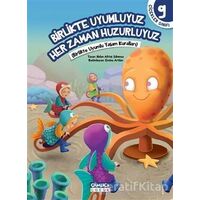 Birlikte Uyumluyuz Her Zaman Huzurluyuz - Nalan Aktaş Sönmez - Çamlıca Çocuk Yayınları