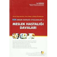 SGK Meslek Hastalığı Uygulamaları ve Meslek Hastalığı Davaları - İsa Karakaş - Adalet Yayınevi