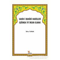 Sahih-i Buhari Hadisleri Işığında İyi İnsan Olmak - İdris Turan - Kriter Yayınları