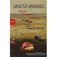 Anau’lu Anadolu - Umar Ö. Oflaz - Pia Yayınları