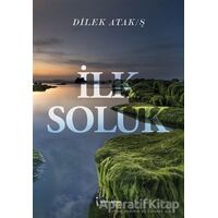 İlk Soluk - Dilek Atak/Ş - İkinci Adam Yayınları