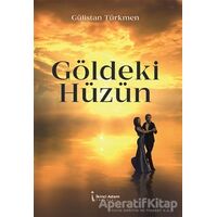 Göldeki Hüzün - Gülistan Türkmen - İkinci Adam Yayınları