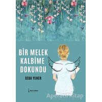 Bir Melek Kalbime Dokundu - Seda Yener - İkinci Adam Yayınları