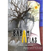 Babam Atlas - Bir Göç Romanı - İsmail Cem Akkaş - İkinci Adam Yayınları