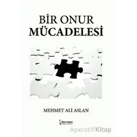Bir Onur Mücadelesi - Mehmet Ali Aslan - İkinci Adam Yayınları
