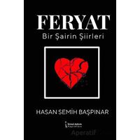 Feryat - Bir Şairin Şiirleri - Hasan Semih Başpınar - İkinci Adam Yayınları