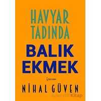 Havyar Tadında Balık Ekmek - Nihal Güven - İkinci Adam Yayınları