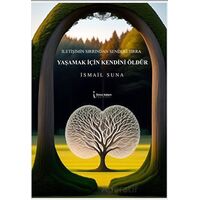 Yaşamak İçin Kendini Öldür - İsmail Suna - İkinci Adam Yayınları