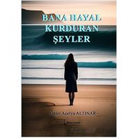 Bana Hayal Kurduran Şeyler - Güler Açelya Altınar - İkinci Adam Yayınları