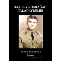 Darbe ve Darağacı Talat Aydemir - Yavuz Özgüldür - İkinci Adam Yayınları