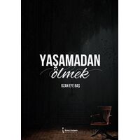 Yaşamadan Ölmek - Ozan Efe Baş - İkinci Adam Yayınları