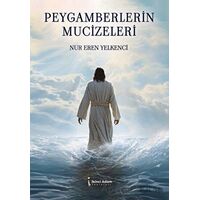 Peygamberlerin Mucizeleri - Nur Eren Yelkenci - İkinci Adam Yayınları