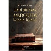 Devri Süleyman, Anadolu’da İsyanın İçinde - Mustafa Akay - İkinci Adam Yayınları
