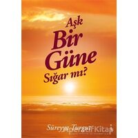 Aşk Bir Güne Sığar Mı? - Süreyya Turgut - İkinci Adam Yayınları