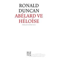 Abelard ve Heloise - Ronald Duncan - Helikopter Yayınları