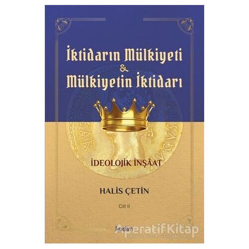 İktidarın Mülkiyeti ve Mülkiyetin İktidarı Cilt 2 - Halis Çetin - Kadim Yayınları