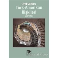 Türk-Amerikan İlişkileri 1947 - 1964 - Oral Sander - İmge Kitabevi Yayınları