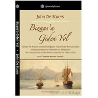 Bizans’a Giden Yol - John De Stuers - Türkmen Kitabevi