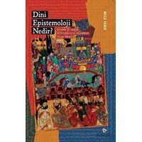 Dini Epistemoloji Nedir? - Musa Yanık - Düşün Yayıncılık