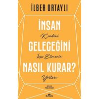 İnsan Geleceğini Nasıl Kurar? - İlber Ortaylı - Kronik Kitap