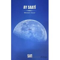 Ay Saati - Mehmet Akay - Şiirden Yayıncılık