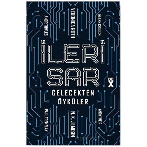 İleri Sar: Gelecekten Öyküler - Andy Weir - Dex Yayınevi