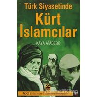 Türk Siyasetinde Kürt İslamcılar - Kaya Ataberk - İleri Yayınları