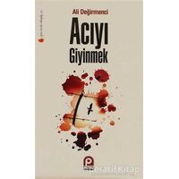 Acıyı Giyinmek - Ali Değirmenci - Pınar Yayınları