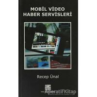 Mobil Video Haber Servisleri - Recep Ünal - Anahtar Kitaplar Yayınevi