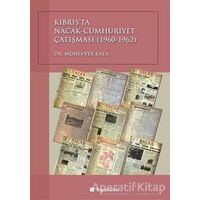 Kıbrıs’ta Nacak-Cumhuriyet Çatışması (1960-1962) - Münevver Kata - Hiperlink Yayınları