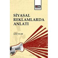 Siyasal Reklamlarda Anlatı - Aziz Uçak - Eğitim Yayınevi - Bilimsel Eserler